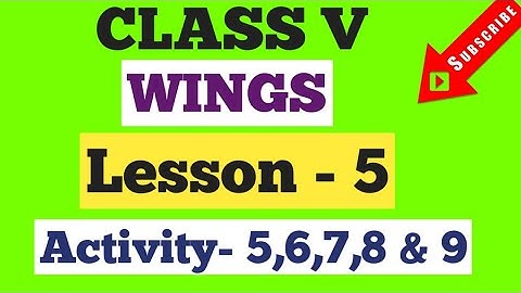Class 5 English Wings ৷৷ Lesson - 5 Activity - 5, 6, 7, 8 & 9
