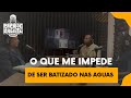 Papo de crente ep 07  eis aqui a gua o que impede que eu seja batizado  atos 836