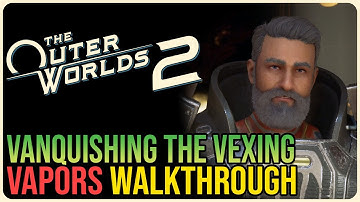 Vanquishing the Vexing Vapors – The Outer Worlds 2