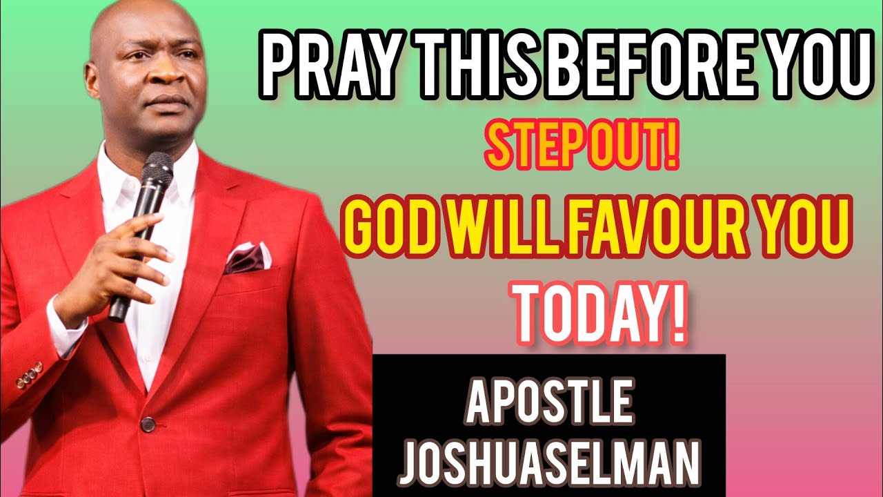 Powerful Morning Prayer Before You Step Out Today | Lord Favour Me Today | Apostle Joshua Selman
