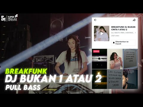 DJ BUKAN CINTA 1 ATAU 2 || BREAKFUNK || SOUND HANTAKAN || REMIX 2022 || DJ WAHYU RMX