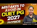 Mistakes to Avoid in CUET PG 2027 Physics 🔥 Must Watch | VedPrep