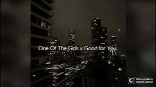 Download lagu Good For You X One Of The Girls (Sped Up)