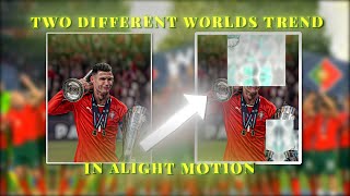 *TWO DIFFERENT WORLDS* Trend tutorial in alight motion ||