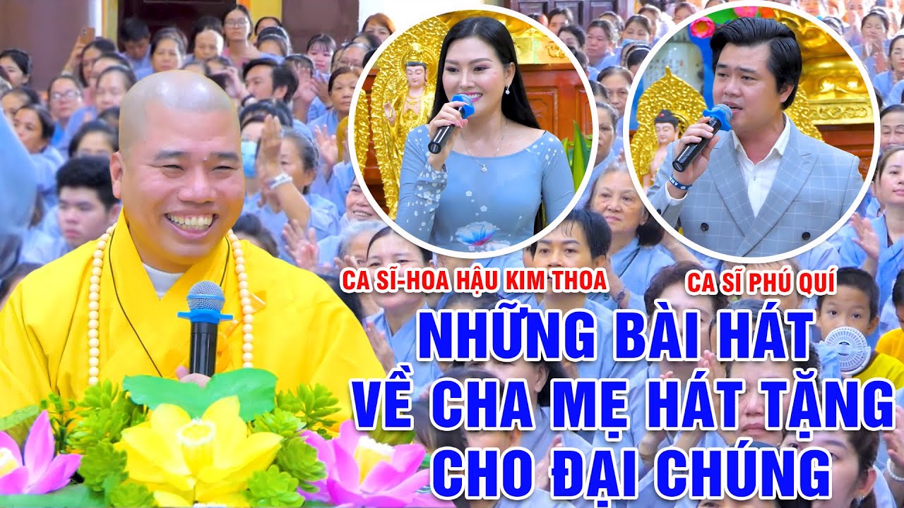 NHỮNG BÀI HÁT VỀ CHA MẸ HÁT TẶNG CHO ĐẠI CHÚNG ( CA SĨ HOA HẬU KIM THOA VÀ CA SĨ PHÚ QUÍ)