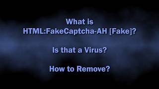 HTML:FakeCaptcha-AH [Fake] Malware Explained & Removal Guide