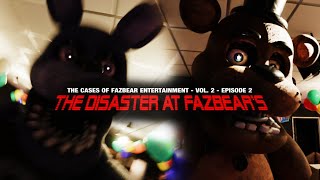 The Cases Of Fazbear Entertainment - Vol. 2 - Episode 2 - The Disaster At Fazbear's