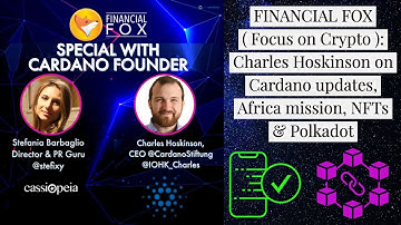 #FinancialFox Crypto: Charles Hoskinson on Cardano updates, Africa mission, NFTs & Polkadot | IOHK