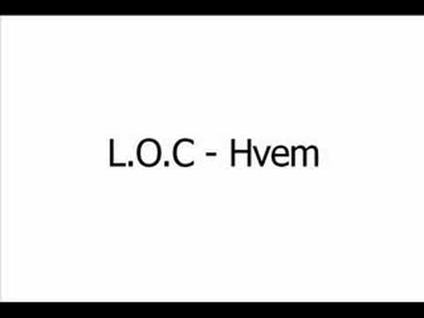 L.O.C - Hvem