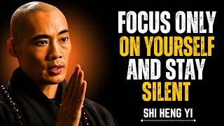 When You Focus on Yourself Stay Silent Everything Falls Into Place Shi Heng Yi Wisdom