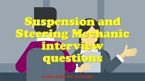 Suspension and Steering Mechanic interview questions