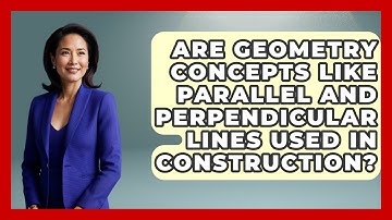 Are Geometry Concepts Like Parallel and Perpendicular Lines Used in Construction?