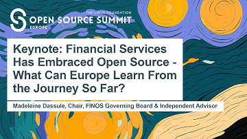Keynote: Financial Services Has Embraced Open Source – What Can Europe Learn Fr... Madeleine Dassule