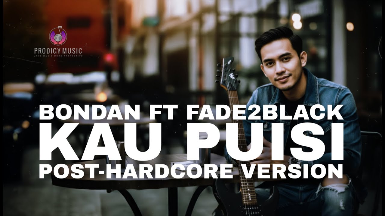 KAU PUISI - BONDAN ft FADE2BLACK POST-HARDCORE VERSION by PRODIGY MUSIC
