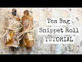 Tea Bag Snippet Roll Tutorial