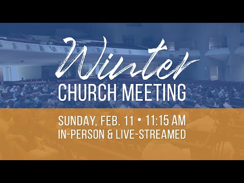 Winter church meeting: Financials, membership, and ministry updates