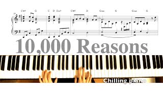 Video thumbnail of "10,000 Reasons (Bless the Lord) Matt Redman / Piano / Sheet /CHILLING PIANO"