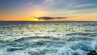 &quot;Walkin&#39; Runnin&#39; Falling In Love&quot; - Atlantic Crossing   SD 480p
