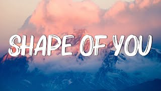 Shape of You - Ed Sheeran (Lyrics) || Charlie Puth, Shawn Mendes, Ellie Goulding (Mix)