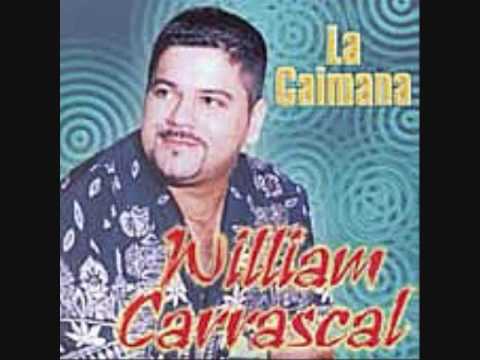 WILLIAM CARRASCAL  ( la caimana )