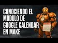 Módulo de Google calendario en Make - Curso Automatiza con Yei - Conociendo más del Módulo Calendar