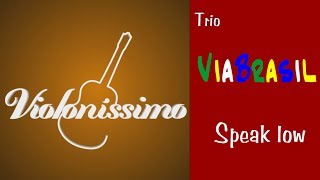 VIOLONÍSSIMO - TRIO VIABRASIL NA TVE - SPEAK LOW