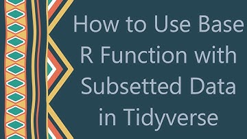 How to Use Base R Function with Subsetted Data in Tidyverse