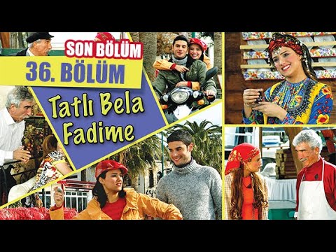 TATLI BELA FADİME 36. BÖLÜM | SON BÖLÜM