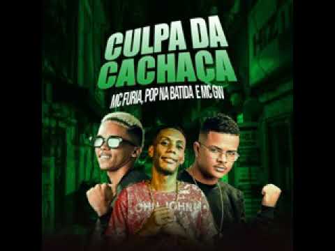 MC a furia, pop na batida, MC Gw- (culpa da cachaça)