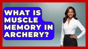 What Is Muscle Memory In Archery? - The Marksman
