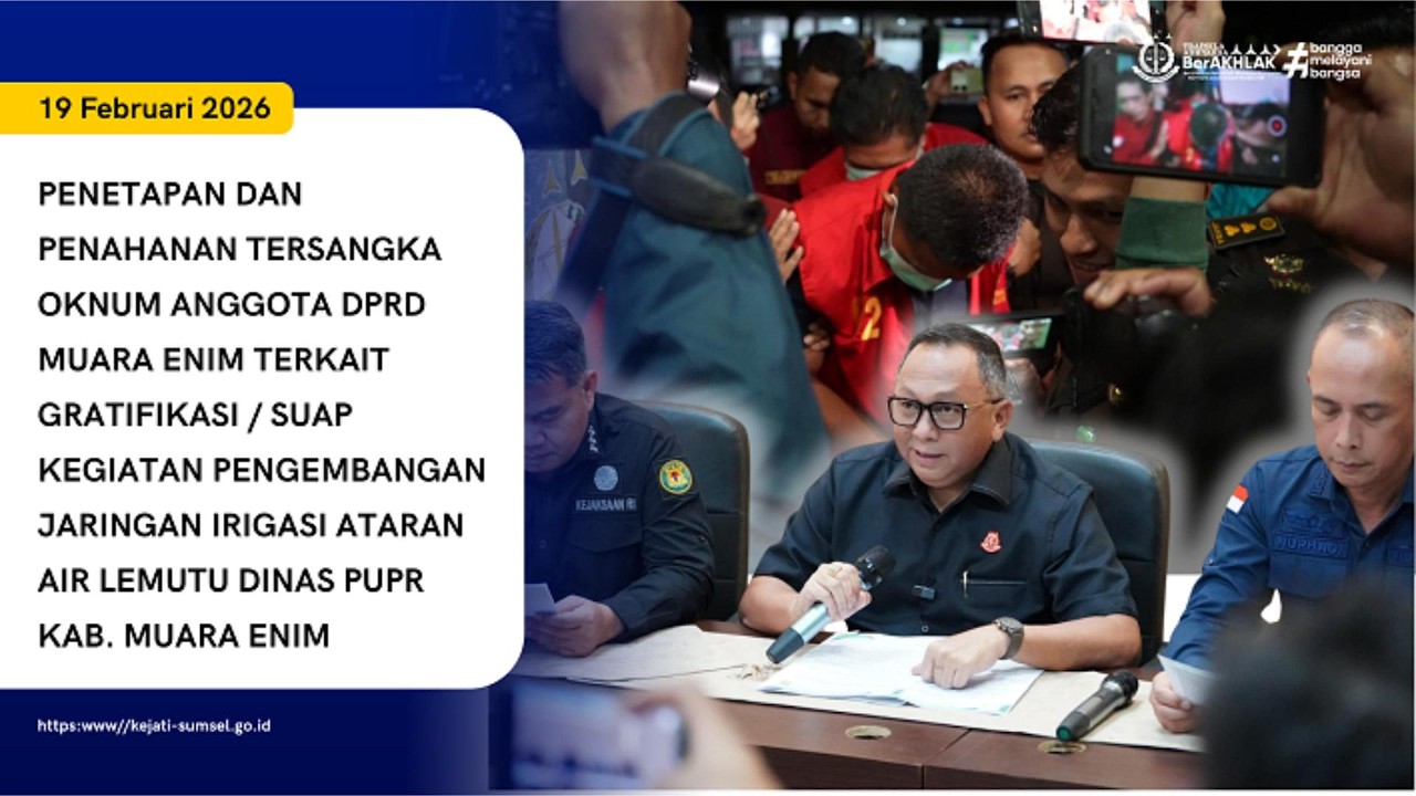 PENETAPAN DAN PENAHANAN TERSANGKA OKNUM ANGGOTA DPRD KAB. MUARA ENIM TERKAIT GRATIFIKASI / SUAP