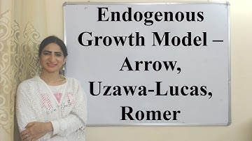 Endogenous Growth Model – Arrow, Uzawa-Lucas, Romer