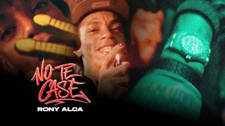 Rony Alca - No Te Case (Video Oficial)