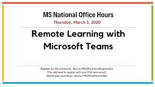 MS National Office Hours - Remote Learning with Microsoft Teams