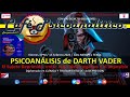 Psicoanálisis de DARTH VADER - El Sujeto Deprimido: entre el Yo Ideal Negativo y el Imposible