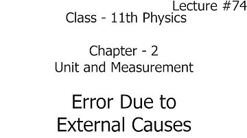 error due to external causes - errors in measurement | units and measurement | physics | class 11th