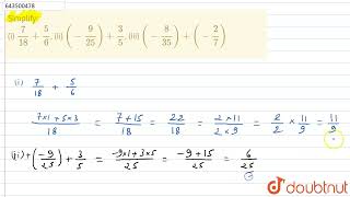 Simplify:(i) 7/18 + 5/6, (ii) (-9/25) + 3/5, (iii) (-8/35) + (-2/7) | 7 | RATIONAL NUMBERS | M...