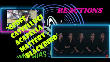 Beatles Fan? You'll Love Geoff Castelluci's Acapella Version of 'Blackbird' - Reaction!" #reaction