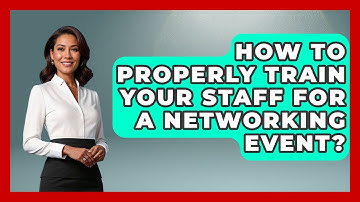 How To Properly Train Your Staff For A Networking Event? - Conventions Network