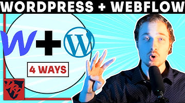 4 Ways to Integrate WordPress AND Webflow (Same Website)