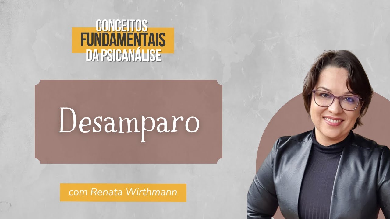 15. Desamparo - Conceitos fundamentais da psicanálise