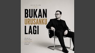Bukan Urusanku Lagi