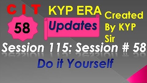 SESSION 115 : SESSION #58 BS- CIT DO IT YOURSELF . DO IT YOURSELF DO IT YOURSELF...........