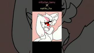 Millychan_Banny X Makiko_Fox  #Mika_Kit