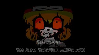 Fnf Too Mouse Too Slow Terrible Mouse Mix
