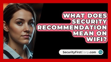 What Does Security Recommendation Mean On WiFi? - SecurityFirstCorp.com