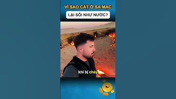 VÌ SAO CÁT Ở SA MẠC LẠI SÔI NHƯ NƯỚC?