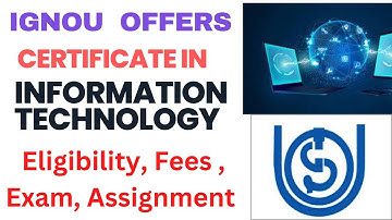 IGNOU: Certificate course in Information Technology Complete Details: Fees, Exam, Assignment| IGNOU