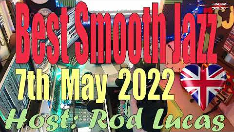Best Smooth Jazz  - London: Host Rod Lucas (7th Ma...
