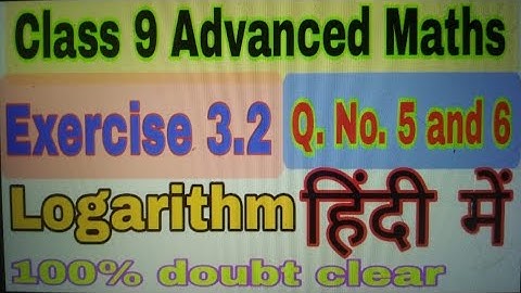 Class 9 advanced Maths exercise 3.2 | Class 9 advance math chapter 3.2 | Logarithm | Advanced Maths